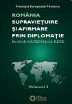 România Supraviețuire și afirmare prin diplomație în anii Războiului Rece (vol. 3)