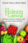 Să ne hrănim în lumină. Să facem trecerea la regimul vegan pe calea noastră spirituală