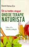 Ghid de terapie naturistă. Să ne tratăm singuri