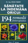Sănătate la îndemâna oricui. 194 remedii fitoterapeutice