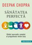 Sănătatea perfectă: Ghidul ayurvedic complet al programului minte-corp