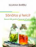 Sănătos și fericit: Leacuri din potirul nesecat al naturii