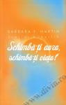 Schimbă-ți aura, schimbă-ți viața! Un ghid pentru dezvăluirea puterii spirituale