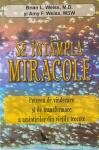 Se întâmplă miracole. Puterea de vindecare și de transformare a amintirilor din viețile trecute