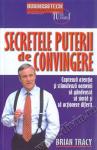 Secretele puterii de convingere. Captează atenția și stimulează oamenii să gândească, să simtă și să acționeze diferit