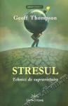 STRESUL: Tehnici de supraviețuire