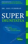 Superimunitatea. Ghid fundamental pentru stimularea mijloacelor de aparare ale organismului