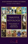 Tarotul mitologic. Descoperă-ți legenda personală