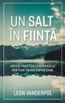 Un salt în ființă. Arta și practica coachingului profund transformațional