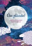 Vise placute!: Carte de colorat pentru adulti