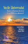 Vocile Universului: Vocea ta influențează Universul - fie ca IUBIREA să o călăuzească!