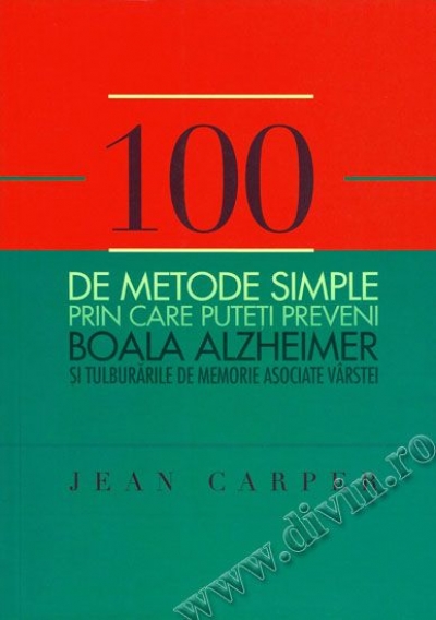 100 de metode simple prin care puteți preveni boala Alzheimer și tulburările de memorie asociate vârstei