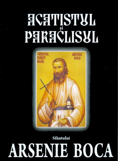 Acatistul și Paraclisul sfântului Arsenie Boca