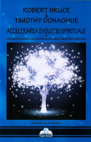 Accelerarea evoluției spirituale. Cum să devii un om de succes prin dezvoltarea cunoașterii spirituale