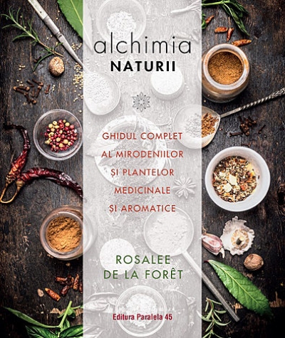 Alchimia naturii: Ghidul complet al mirodeniilor și plantelor medicinale și aromatice