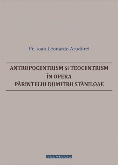 Antropocentrism și teocentrism în opera părintelui Dumitru Stăniloae