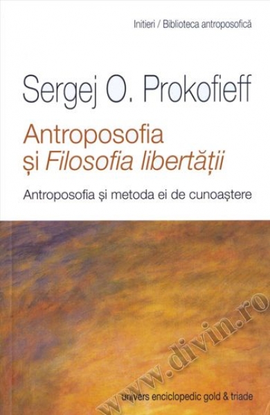Antroposofia și Filosofia libertății. Antroposofia și metoda ei de cunoaștere