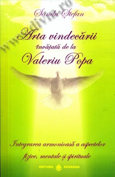 Arta vindecării învățată de la Valeriu Popa. Integrarea armonioasă a aspectelor fizice, mentale și spirituale