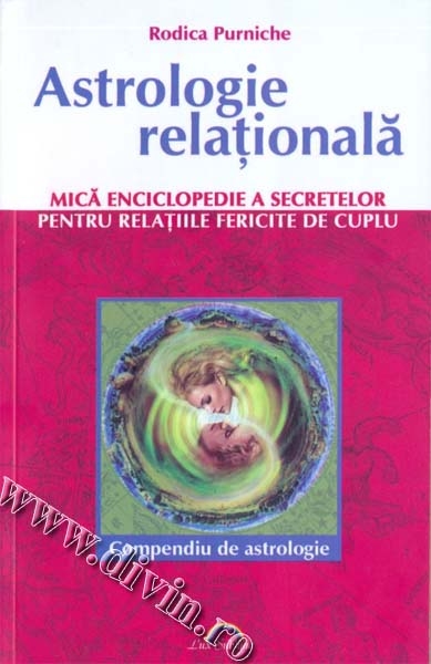 Astrologie relațională. Compendiu de astrologie. Mică enciclopedie a secretelor pentru relațiile fericite de cuplu