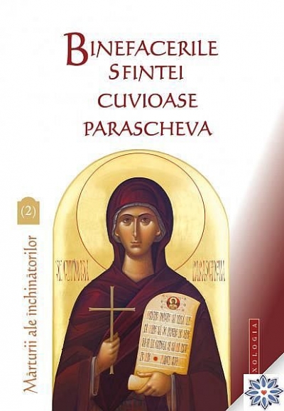 Binefacerile Sfintei Cuvioase Parascheva (vol. 2). Mărturii ale închinătorilor