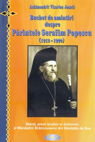 Buchet de amintiri despre Părintele Serafim Popescu
