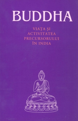 Buddha. Viața și activitatea precursorului în India