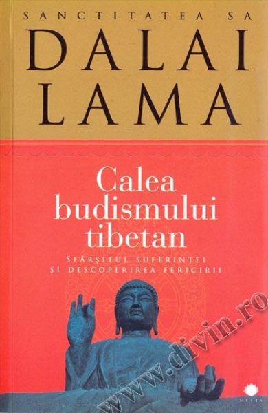Calea budismului tibetan. Sfârșitul suferinței și descoperirea fericirii
