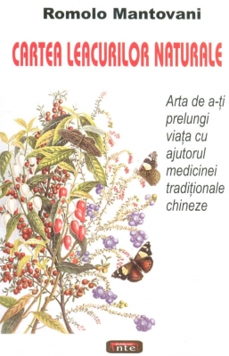 Cartea leacurilor naturale - <i>Arta de a-ți prelungi viața cu ajutorul medicinei tradiționale chineze</i>