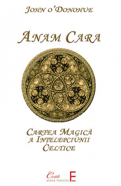 Anam Cara: Cartea magică a înțelepciunii celtice