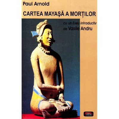 Cartea mayașă a morților (cu un eseu introductiv de Vasile Andru)