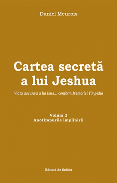 Cartea secretă a lui Jeshua – Viața ascunsă a lui Isus... conform Memoriei Timpului: Volumul 2 – Anotimpurile împlinirii