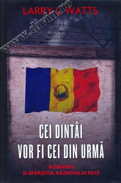 Cei dintâi vor fi cei din urmă. România și sfârșitul Războiului Rece