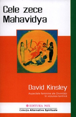 Cele zece Mahavidya. Aspectele feminine ale Divinității în viziunea tantrică