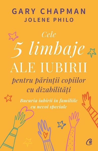 Cele cinci limbaje ale iubirii pentru părinții copiilor cu dizabilități. Bucuria iubirii în familiile cu nevoi speciale
