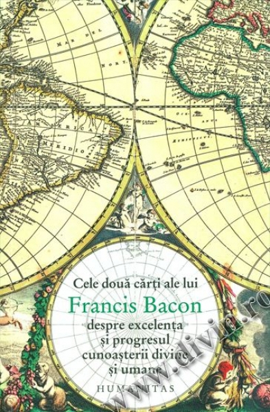 Cele două cărți ale lui Francis Bacon despre excelența și progresul cunoașterii divine și umane