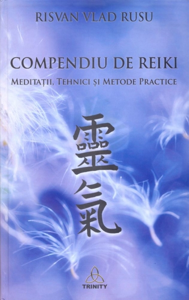 Compendiu de reiki: Meditații, tehnici și metode practice