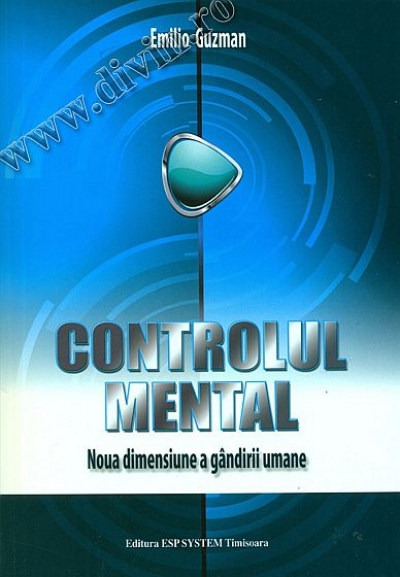 Controlul mental. Noua dimensiune a gândirii umane