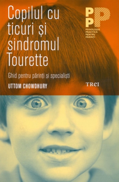 Copilul cu ticuri si sindromul Tourette: ghid pentru parinti si specialisti