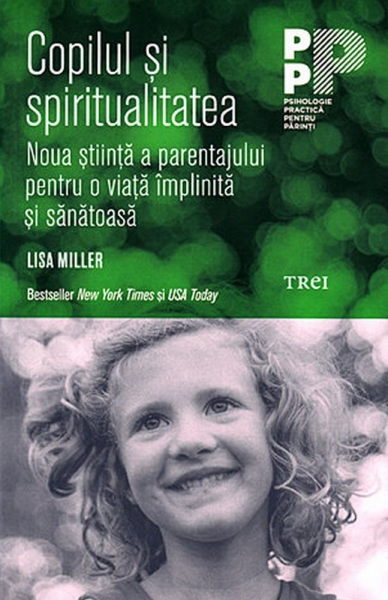 Copilul și spiritualitatea: noua știintă a parentajului pentru o viață împlinită și sănătoasă