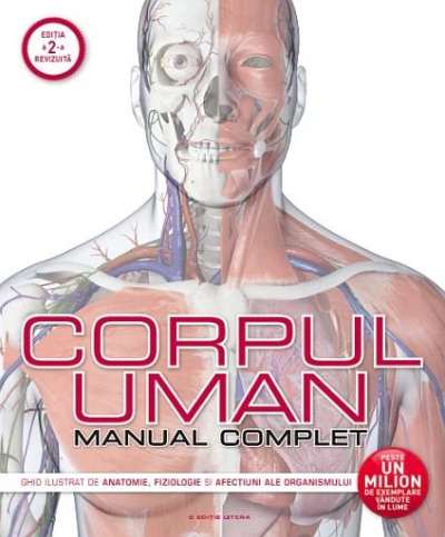Corpul uman. Manual complet: Ghid ilustrat de anatomie, fiziologie și afecțiuni ale organismului