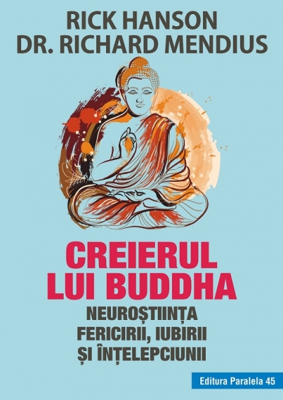Creierul lui Buddha: Neuroștiința fericirii, iubirii și înțelepciunii