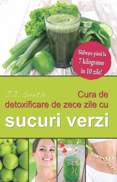 Cura de detoxificare de zece zile cu sucuri verzi: Slăbește până la 7 kilograme în 10 zile!