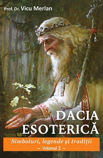 Dacia esoterică, vol. 2. Simboluri, legende și tradiții