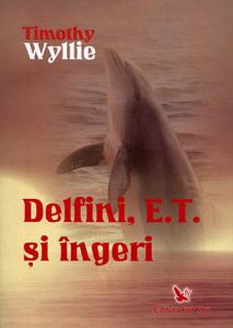 Delfini, E.T. și îngeri. Aventuri printre inteligențe spirituale