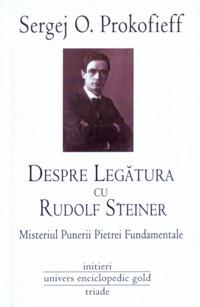Despre legătura cu Rudolf Steiner. Misteriul Punerii Pietrei Fundamentale