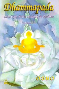 Dhammapada. Vol. 6. Calea legii divine relevata de Buddha