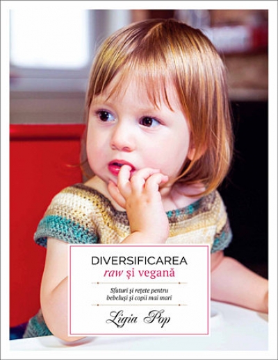 Diversificarea raw și vegană: sfaturi și rețete pentru bebeluși și copii mai mari