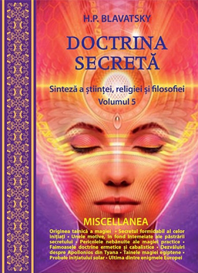 Doctrina secretă, vol. 5. Sinteză a științei, religiei și filozofiei – MISCELLANEA