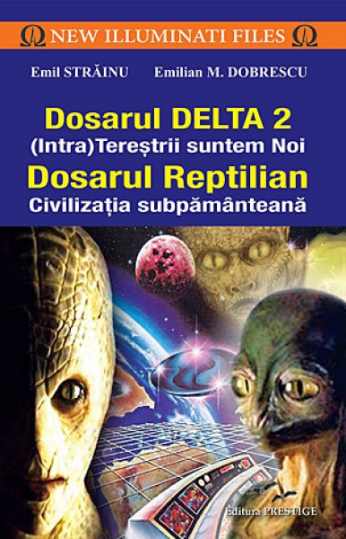 Dosarul Delta 2 (Intra)tereștrii suntem noi - dosarul reptilian - civilizația subpământeană