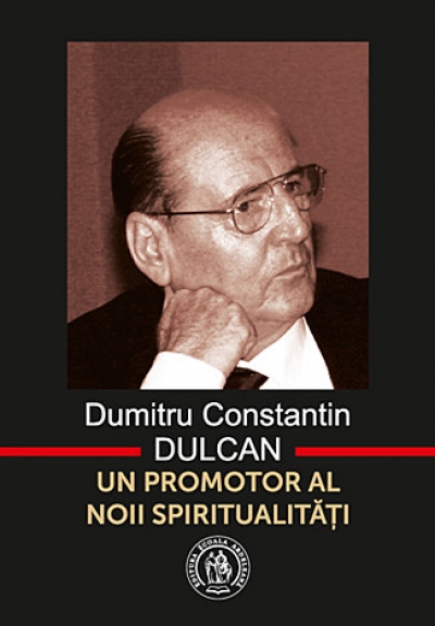 Dumitru Constantin Dulcan - un promotor al noii spiritualități